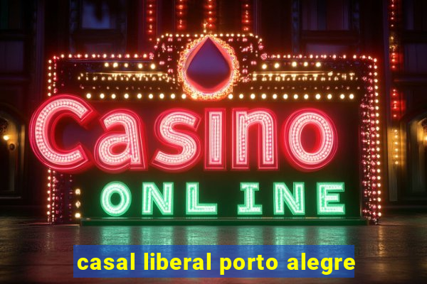 casal liberal porto alegre